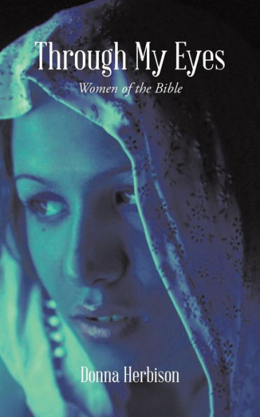 Through My Eyes: Women of the Bible