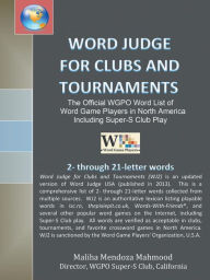 Title: Word Judge for Clubs and Tournaments: The Official WGPO Word List for Word Game Players in North America Including SUPER-S Club Play, Author: Maliha Mendoza Mahmood