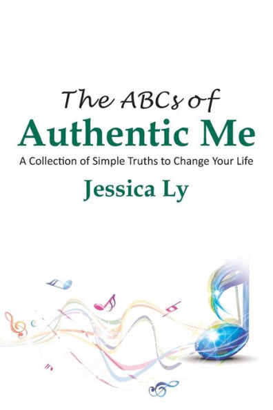 The ABCs of Authentic Me: A Collection Simple Truths to Change Your Life