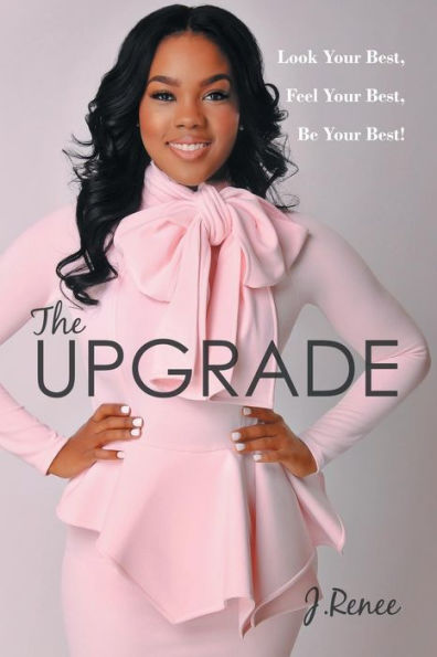 The Upgrade: Look Your Best, Feel Be Best!