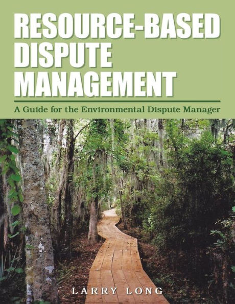 Resource-Based Dispute Management: A Guide for the Environmental Manager