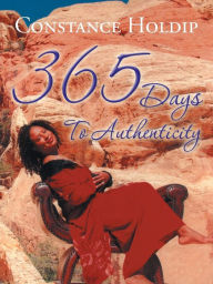 Title: 365 Days To Authenticity, Author: Constance Holdip