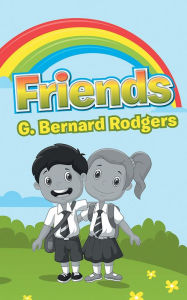 Title: Friends, Author: G. Bernard Rodgers