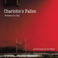 Title: Charlotte's Fallen: Portrait of a City, Author: Jodi Meier