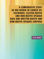 A Comparative Study of Wh-Words in Chinese Efl Textbooks, Elicited Native and Non-Native Speaker Data and Written Native and Non-Native Speaker Corpora: A Thesis Submitted to the Graduate School of Humanities of the University of Birmingham for the Degr