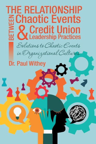 The Relationship Between Chaotic Events and Credit Union Leadership Practices: Solutions to Organizational Cultures
