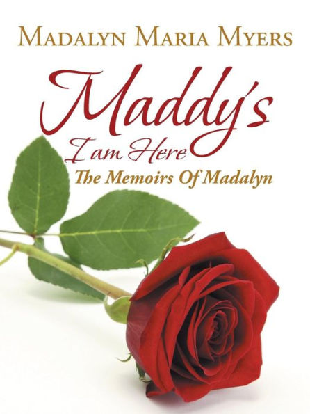 Maddy's I Am Here: The Memoirs of Madalyn