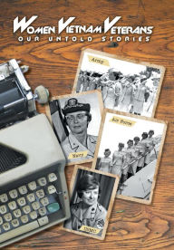 Title: Women Vietnam Veterans: Our Untold Stories, Author: Donna a Lowery