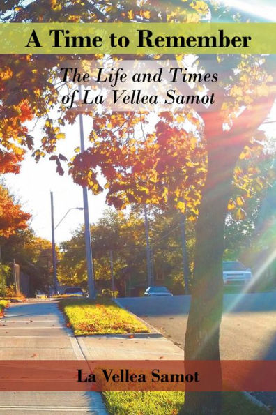 A Time to Remember: The Life and Times of La Vellea Samot
