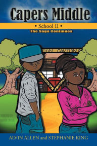 Title: Capers Middle School II: The Saga Continues, Author: Alvin Allen; Stephanie King