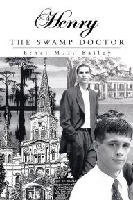 Title: Henry: THE SWAMP DOCTOR, Author: Ethel M.T. Bailey