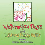 Title: Watermelon Days and Lightning Buggy Nights, Author: Marianne McNulty Houser