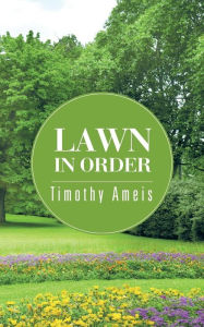 Title: Lawn In Order, Author: Timothy Ameis
