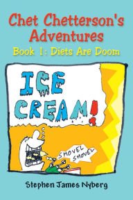 Title: Chet Chetterson's Adventures: Book 1: Diets Are Doom, Author: Stephen James Nyberg
