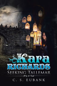 Title: Kara Richards: Seeking Tallemar, Author: C. S. Eubank