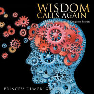 Title: Wisdom Calls Again: Wisdom Affirmations, Kingdom Secrets, Author: Princess Dumebi Grace