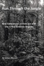 Run Through the Jungle: Real Adventures in Vietnam with the 173rd Airborne Brigade