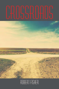 Title: Crossroads, Author: Robert Fisher