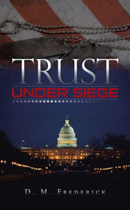 Title: Trust Under Siege, Author: D. M. Frederick