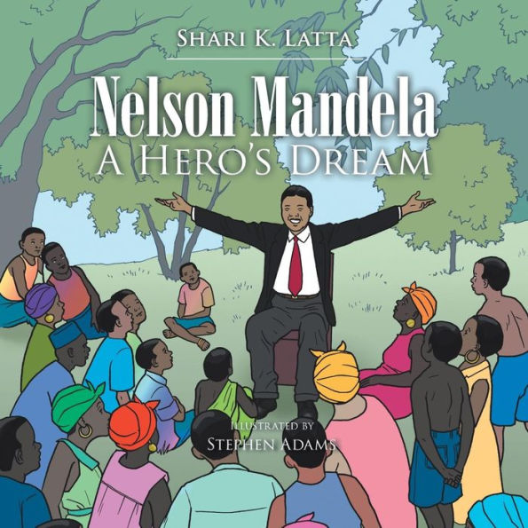 Nelson Mandela: A Hero's Dream