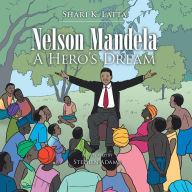Title: Nelson Mandela: A Hero'S Dream, Author: Shari K. Latta