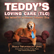 Title: Teddy's Loving Care (Tlc): The Work of a School Therapy Dog, Author: Karla Wunderlin Unke