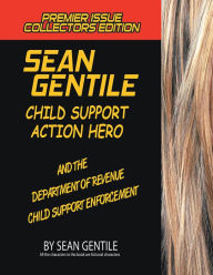 Title: SEAN GENTILE ACTION HERO AND THE DEPARMENT OF REVENUE CHILD SUPPORT ENFORCEMENT ADVENTURES, Author: Sean Gentile