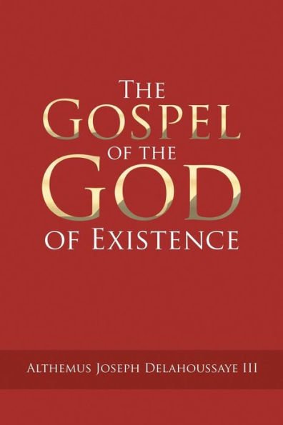 The Gospel of the God of Existence