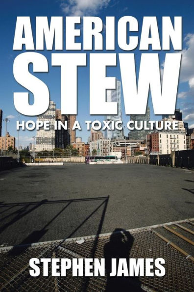 American Stew: Hope in a Toxic Culture