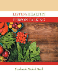 Title: Listen: Healthy Person Talking, Author: Frederick Mickel Huck