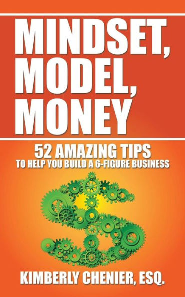 Mindset, Model, Money: 52 Amazing Tips to Help You Build a 6-Figure Business