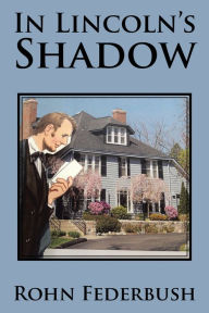 Title: In Lincoln's Shadow, Author: Rohn Federbush