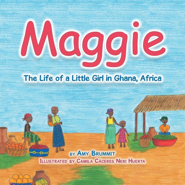 Maggie: The Life of a Little Girl Ghana, Africa