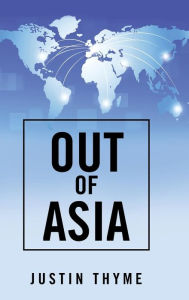 Title: Out of Asia, Author: Justin Thyme