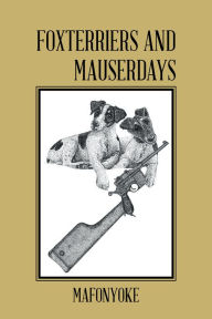 Title: Foxterriers and Mauserdays, Author: Mafonyoke