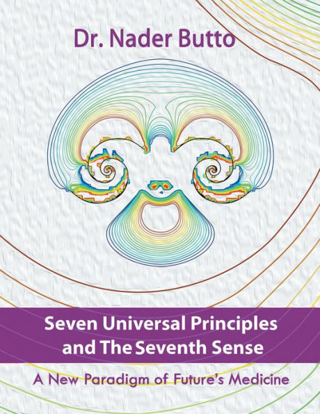 Seven Universal Principles and the Seventh Sense: A New Paradigm of Future's Medicine