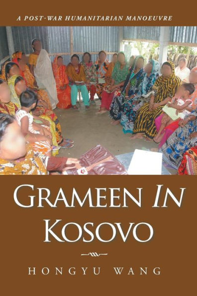 Grameen Kosovo: A Post-War Humanitarian Manoeuvre
