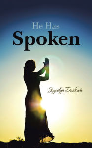 Title: He Has Spoken, Author: Joycelyn Dankula