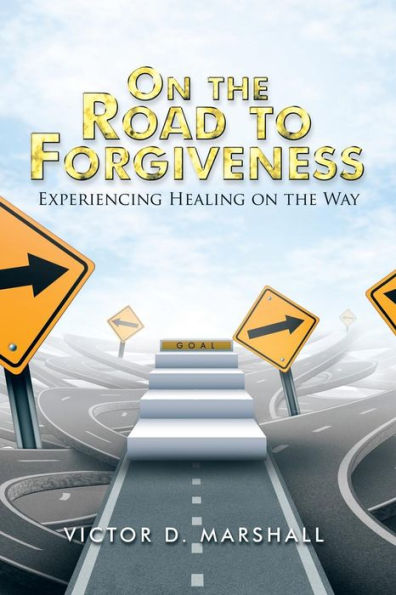 on the Road to Forgiveness: Experiencing Healing Way