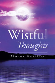 Title: Wistful Thoughts, Author: Shadow Hamilton