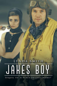 Title: Jakes boy: Sequel to 'A place to call home?', Author: Lynda Smith