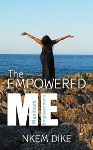 Title: The Empowered Me, Author: Nkem Dike