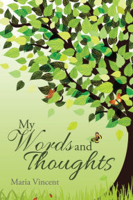 Title: My Words and Thoughts, Author: Maria Vincent