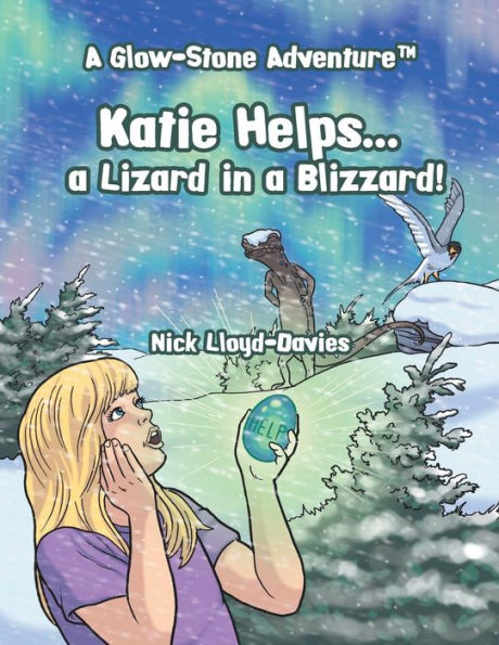 Katie Helps . A Lizard Blizzard!: Glow-Stone Adventure