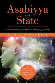 Title: Asabiyya and State: A Reconstruction of Ibn Khaldun's Philosophy of History, Author: Kamal Mirawdeli