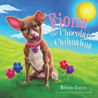 Title: Fiona the Chocolate Chihuahua, Author: Melissa Rogers