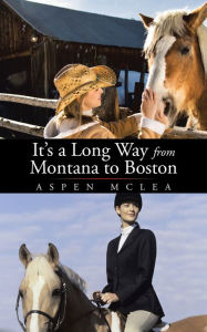 Title: It's a Long Way from Montana to Boston, Author: Aspen McLea