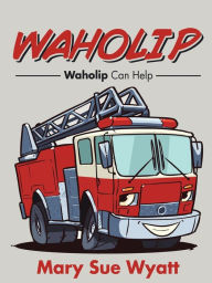 Title: Waholip: Waholip Can Help, Author: Mary Sue Wyatt