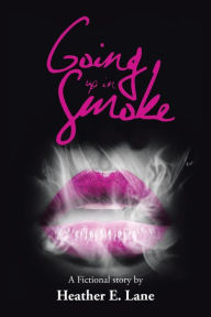 Title: Going up in Smoke, Author: Heather E. Lane