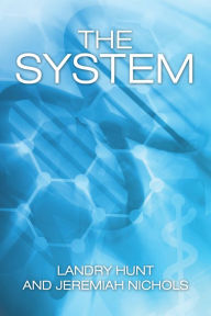 Title: The System, Author: Landry Hunt; Jeremiah Nichols